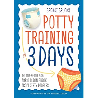 Potty Training in 3 Days: The Step-by-Step Plan for a Clean Break from Dirty Diapers